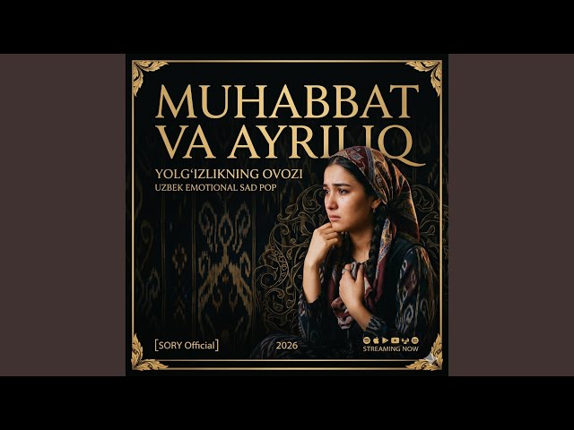 Muhabbat va Ayriliq (Uzbek Sad Emotional Pop)