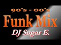 Funk Mix (1990's - 2000's) - DJ Sugar E.