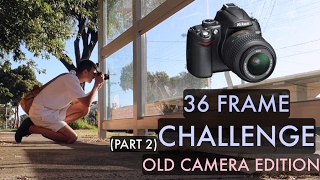 OLD CAMERA CHALLENGE Part 2 (36 frame photography challenge)
