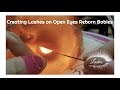 Tutorial - Creating Eyelashes on Open Eyed Reborn Baby Dolls