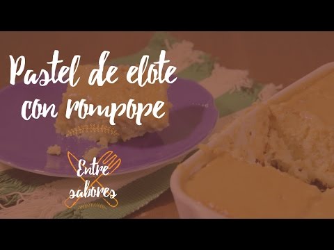 Receta:  Panqué de elote con rompope