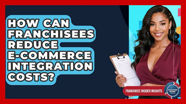 How Can Franchisees Reduce E-commerce Integration Costs? - Franchisee Insider Insights