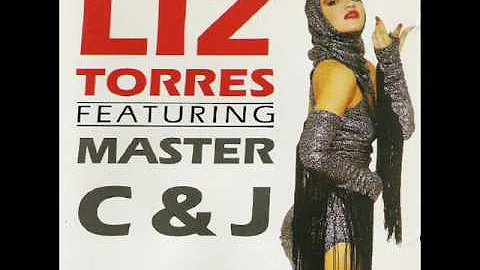 Liz Torres Featuring Master C & J - What You Make Me Feel