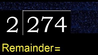 Divide 274 by 2 , remainder . Division with 1 Digit Divisors . How to do