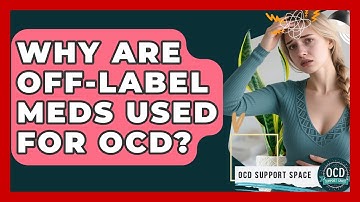 Why Are Off-label Meds Used For OCD? - OCD Support Space