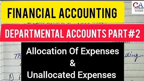 Departmental Accounts #2 | Allocation Of Expenses In Departmental Accounts| Unallocated Expenses