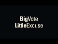 Big Vote Little Excuse