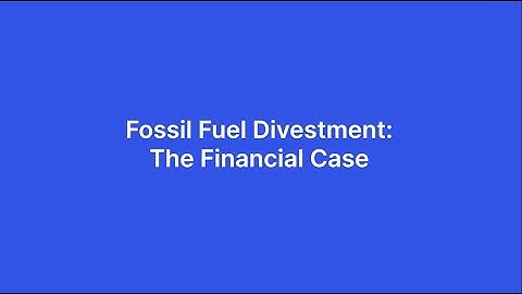 Fossil Fuel Divestment: The Financial Case