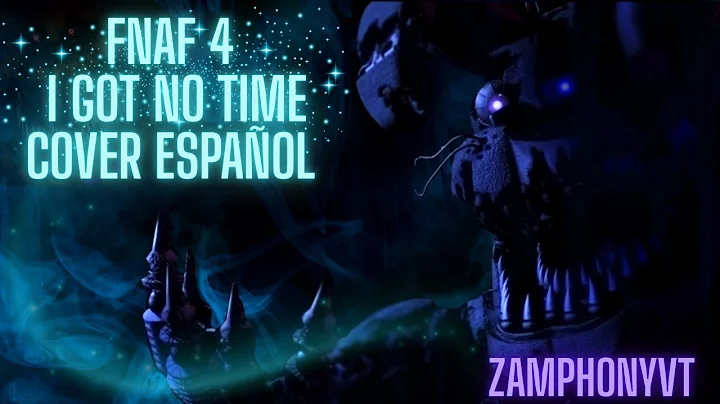 Five Nights at Freddy's 4 Song - I Got No Time - cover español
