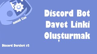 Discord Bot Davet Linki Oluşturmak | Dİscord Dersleri #2 Resimi