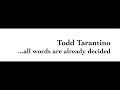 Todd tarantino all words are already decided 2011  2015