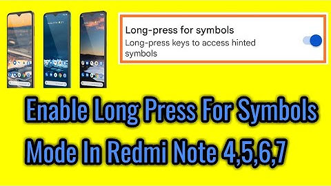 How to enable long press for symbols mode in redmi note 4,5,6,7.