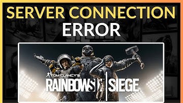 How To Fix Rainbow Six Siege Server Connection Error - Full Guide