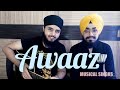 AWAAZ | Qismat | Ammy Virk | Sargun Mehta | Kamal Khan | Musical Singhs | Cover (Live)