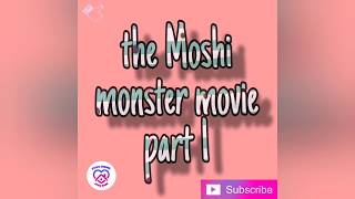 The Moshi monster movie part 1