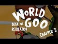 World Of Goo Beta Recreation Chapter 3 Walkthrough