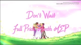 Don't Wait | Pride Month MEP [COMPLETE]