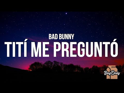 Bad Bunny - Tití Me Preguntó (La Letra / Lyrics)