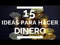 15 IDEAS Para Hacer DINERO/ Finanzas Personales