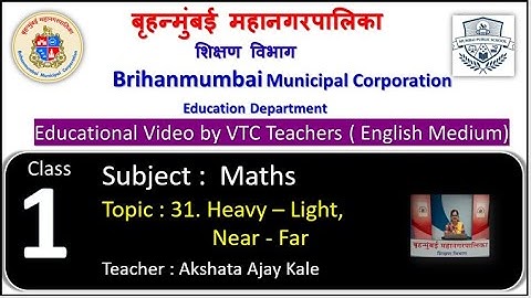 Class : 1st Mathematics L 31. Heavy - Light , Near - Far  by BMC VTC Teacher  Akshata Ajay Kale