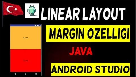 Android LİNEAR LAYOUT MARGİN ÖZELLİĞİ KULLANIMI ANDROID STUDIO PROGRAMLAMA EĞİTİM SERİSİ
