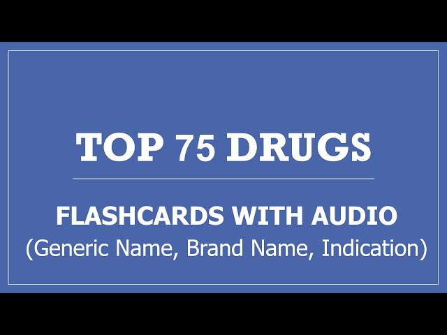 Top 75 Drugs Pharmacy Flashcards with Audio - Generic Name, Brand Name, Indication class=