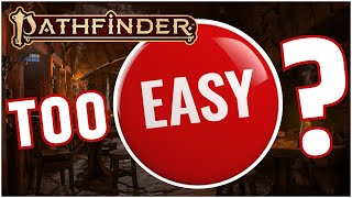 Is Pathfinder 2e Getting Too Easy