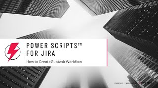 How to create subtask workflows using Power Scripts for Jira