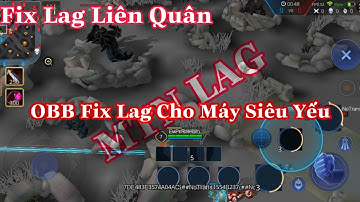 Tối Ưu Đồ Họa Liên Quân Với File OBB Siêu Yếu Và Fix Lag Data Game Chỉ 30MB | MTN LAG