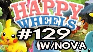 Happy Wheels w/Nova Ep.129 - POKEMON EDITION Pt.2