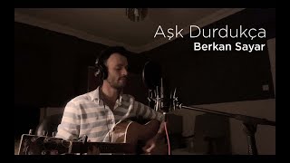 Aşk Durdukça - Yüksek Sadakat Berkan Sayar Cover