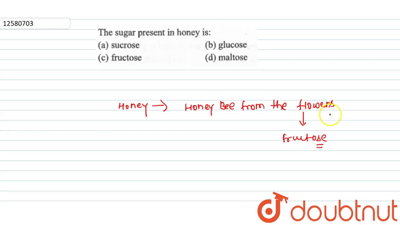 The sugar present in honey is YouTube