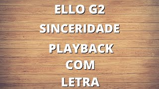 Ello G2 - Sinceridade - Playback com Letra | EVANGELHO JOVEM