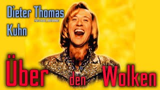 Dieter Thomas Kuhn | Über den Wolken (Lyrics)