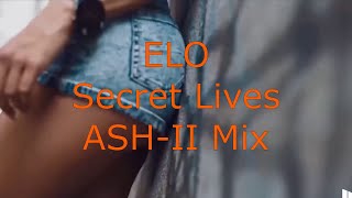 ELO - Secret Lives (ASH-II Mix)