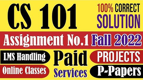 CS101 Assignment 1 Fall 2022 Solution|CS 101|Assignment|Fall 2022|Solution|ASCII Code|gates|CS|VU.