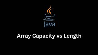Array Capacity vs Length | Learn Capacity vs Length of Array in Java from Scratch