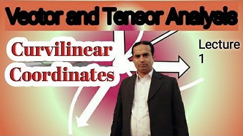 Curvilinear Coordinates | Lecture 1| Vector and Tensor Analysis | Urdu/Hindi