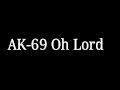 AK-69 Oh Lord Fabolous.TM