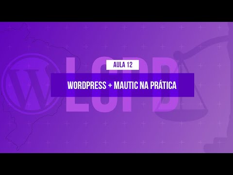 WordPress com Mautic na prática - @Curso em Vídeo LGPD com WordPress - Aula 12