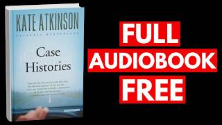 Case Histories by Kate Atkinson [Full Audiobook Free]