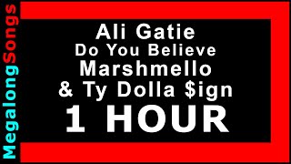 Ali Gatie - Do You Believe - Marshmello &amp; Ty Dolla $ign 🔴 [1 HOUR] ✔️