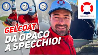 Lucidare il Gelcoat: da Opaco a Specchio in 3 Passaggi