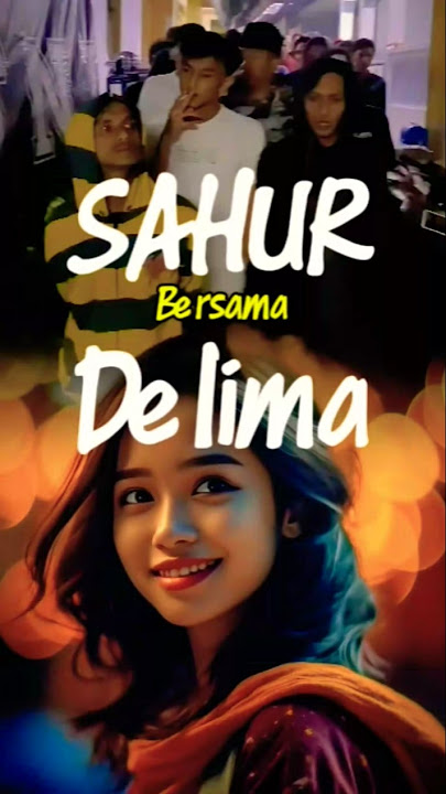 SAHUR BERSAMA DELIMA #sahur #delima #viralvideo #viralshort #viralshorts #trending #story #status