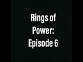 RINGS OF POWER: EPISODE 6 REVIEW - An attempt to explain the Southlanders’ life choices