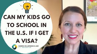 Can my kids go to school in the U.S. if I get a visa?  (U.S. IMMIGRATION)