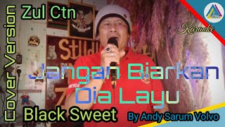 Jangan Biarkan Dia Layublack Sweetkaraokeandy Sarum Volvocover Version Voc Zul Ctn