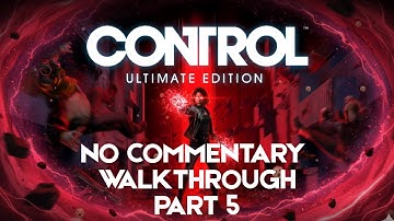 CONTROL Gameplay Walkthrough Part 5 [XBOX SERIES X] - No Commentary