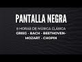 MÚSICA CLÁSICA | PANTALLA NEGRA | 8 HORAS