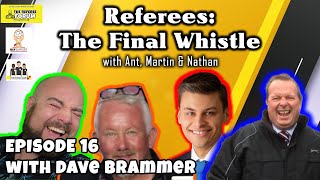 Referees: The Final Whistle Podcast | Episode 16 with Dave Brammer